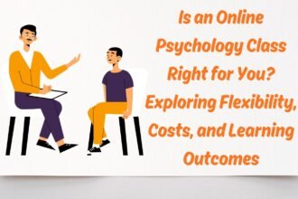 Is an Online Psychology Class Right for You? Exploring Flexibility, Costs, and Learning Outcomes
